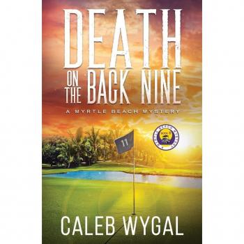 Death on the Back Nine, by Caleb Wygal