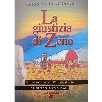 La giustizia di Zeno. Un romanzo sull'ingiustizia di carceri e tribunali