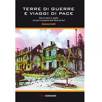Terre di guerre e viaggi di pace. Con lo zaino in spalla nei paesi insanguinati della Slavia del sud