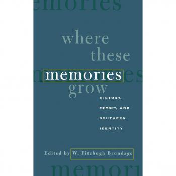 Chapel Hill Where These Memories Grow : History, Memory, and Southern Identity