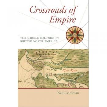 Crossroads of Empire by Ned C. State University of New York at Stony Brook Landsman Hardcover Book