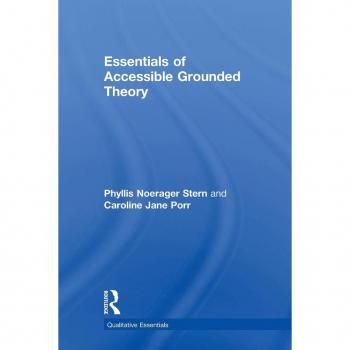 Essentials of Accessible Grounded Theory: Volume 4 (Qualitative Essentials)