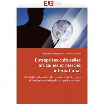 Entreprises culturelles africaines et marché international: Le Ballet national du Burkina face au défi de la diffusion internationale du spectacle vivant