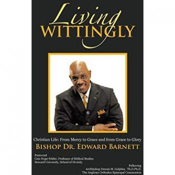 Living Wittingly: Christian Life: From Mercy to Grace and from Grace to Glory