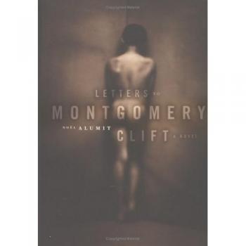 Letters to Montgomery Clift: A Novel / by Noeel Alumit.