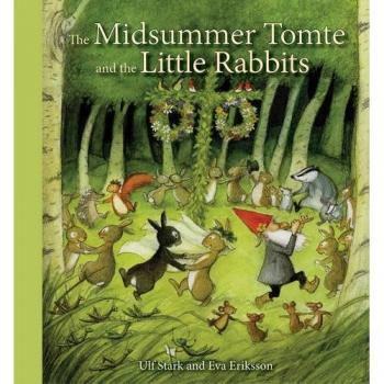 The Midsummer Tomte and the Little Rabbits : A Day-by-day Summer Story in Twenty-one Short Chapters