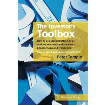 The Investor's Toolbox: How to Use Spread Betting, CFDs, Options, Warrants and Trackers to Boost Returns and Reduce Risk
