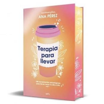Terapia para llevar: 100 herramientas psicológicas para llevar mejor tu día a día (Tapa dura).