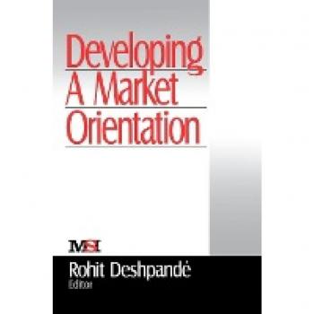 Deshpande, Rohit: Developing a Market Orientation