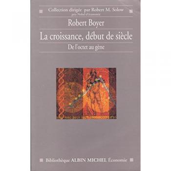 Robert Boyer La Croissance, Début De Siècle. De L'Octet Au Gène (Biblioth Economie)