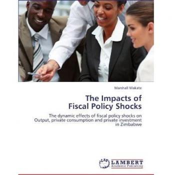 The Impacts of Fiscal Policy Shocks: The dynamic effects of fiscal policy shocks on Output, private consumption and private investment in Zimbabwe