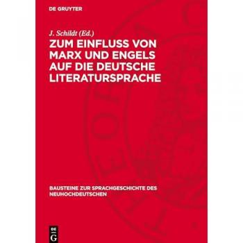 Zum Einfluß von Marx und Engels auf die deutsche Literatursprache: Studien zum Wortschatz der Arbeiterklasse im 19. Jahrhundert (Bausteine zur Sprachgeschichte des Neuhochdeutschen, 59)