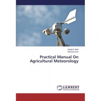 Mote, Balaji M.: Practical Manual On Agricultural Meteorology