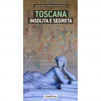 Toscana insolita e segreta
