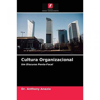 Cultura Organizacional: Um Discurso Penta-Focal