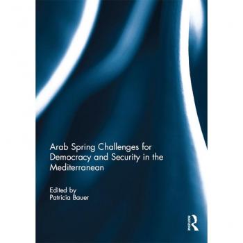 Arab Spring: Democracy and Security Challenges in the Mediterranean