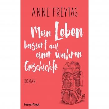 Mein leben basiert auf einer wahren geschichte | Anne Freytag