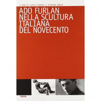 Ado Furlan nella scultura italiana del Novecento