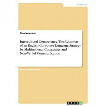 Intercultural Competence. The Adoption of an English Corporate Language Strategy by Multinational Companies and Non-Verbal Communication