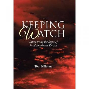 Keeping Watch: Interpreting the Signs of Jesus' Imminent Return