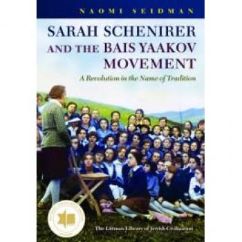 Sarah Schenirer and the Bais Yaakov Movement: A Revolution in the Name of Tradition (The Littman Library of Jewish)