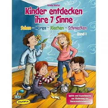 Kinder entdecken ihre 7 Sinne, Band 1: Sehen