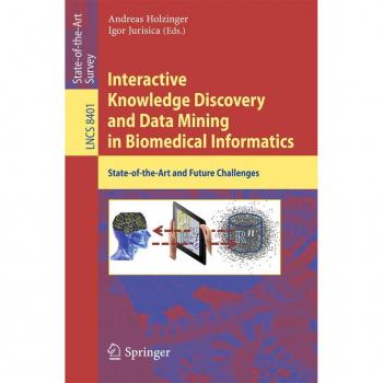 Interactive Knowledge Discovery and Data Mining in Biomedical Informatics