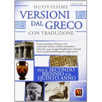 Nuovissime versioni dal greco con traduzione. Per il 2° biennio e 5° anno delle Scuole superiori