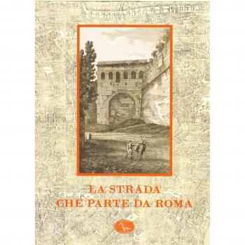 La strada che parte da Roma. Catalogo della mostra