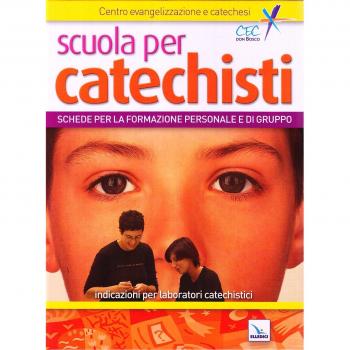Scuola per catechisti. Schede per la formazione personale e di gruppo. Indicazioni per laboratori catechistici