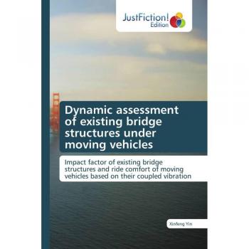 Dynamic assessment of existing bridge structures under moving vehicles