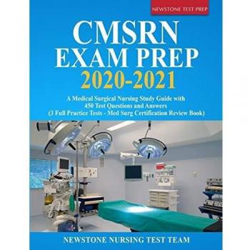 CMSRN Exam Prep 2020-2021: A Medical Surgical Nursing Study Guide with 450 Test Questions and Answers (3 Full Practice Tests