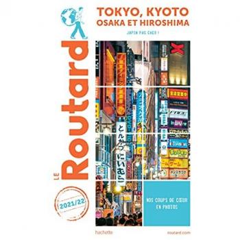 Guide du Routard Tokyo-Kyoto et environs 2021/22: Osaka et Hiroshima