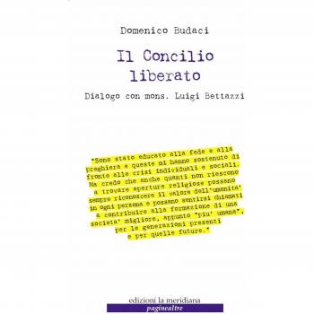 Il Concilio liberato. Dialogo con mons. Luigi Bettazzi