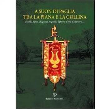 A suon di paglia tra la piana e la collina. Fiesole, Signa, Chapeaux en paille,