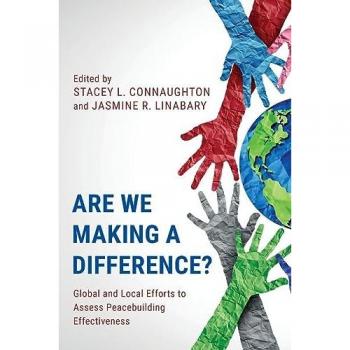 Are We Making a Difference?: Global and Local Efforts to Assess Peacebuilding Effectiveness