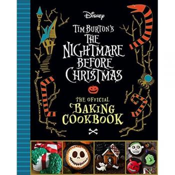 Sandy K. Snugly The Nightmare Before Christmas: The Official Baking Cookbook
