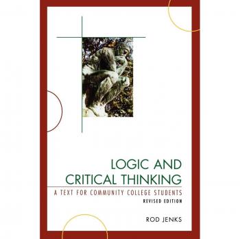 Logic and Critical Thinking: A Text for Community College Students: A Text for Community College Students, Revised Edition