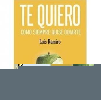 Te quiero como siempre quise odiarte