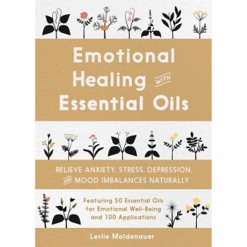 Emotional Healing with Essential Oils Relieve Anxiety Stress Depression and Mood Imbalances Naturally by Leslie Moldenauer