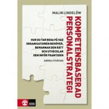 Kompetensbaserad personalstrategi : hur du tar reda på vad organisationen behöver, bemannar den rätt och utvecklar den inför framtiden