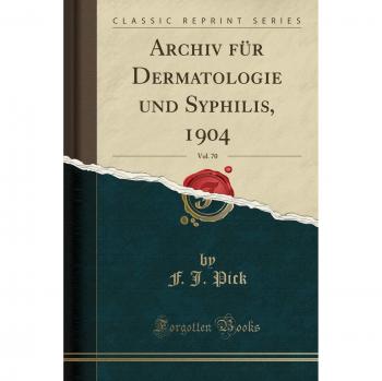 Archiv für Dermatologie und Syphilis, 1904, Vol. 70