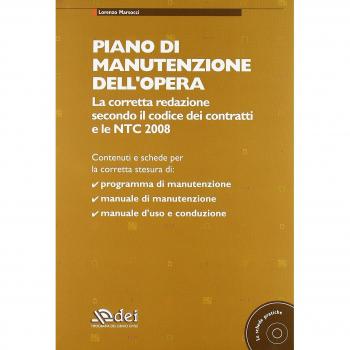 Piano di manutenzione dell'opera. La corretta redazione secondo il codice dei contratti e le NTC 2008. Con CD-ROM