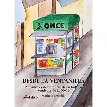Desde la ventanilla: Andanzas y desventuras de un hidalgo vendedor de la once (Tapa blanda).