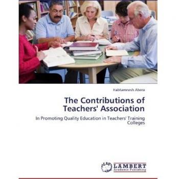 The Contributions of Teachers' Association: In Promoting Quality Education in Teachers' Training Colleges