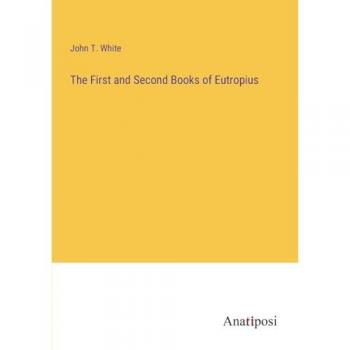 The First and Second Books of Eutropius