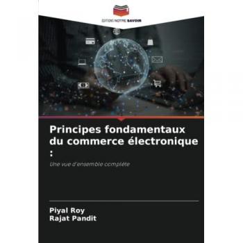 Roy, Piyal: Principes fondamentaux du commerce électronique :