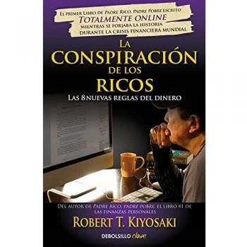 La conspiración de los ricos: Las 8 nuevas reglas del dinero
