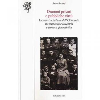Drammi privati e pubbliche virtù. La maestra italiana dell'Ottocento tra narrazione letteraria e cronaca giornalistica