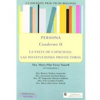 Persona. La falta de capacidad. Las instituciones protectoras. Cuadernos prácticos bolonia ii. (Tapa blanda).